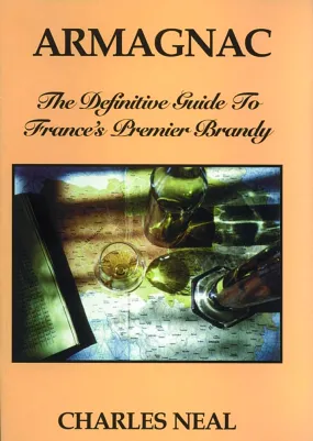 (*NEW ARRIVAL*) (Spirits) Charles Neal. Armagnac: The Definitive Guide to France's Premier Brandy. *Signed*